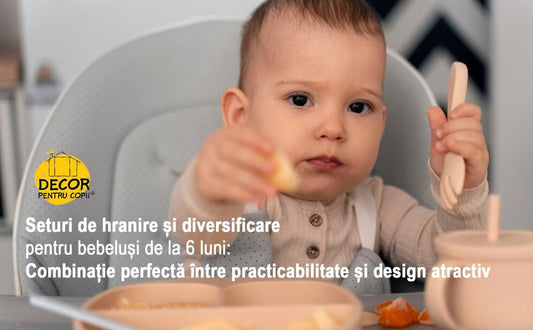 Seturi hranire si diversificare bebelusi de la 6 luni